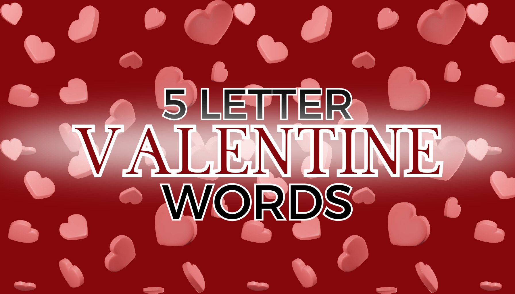 5 letter words for Valentine's day