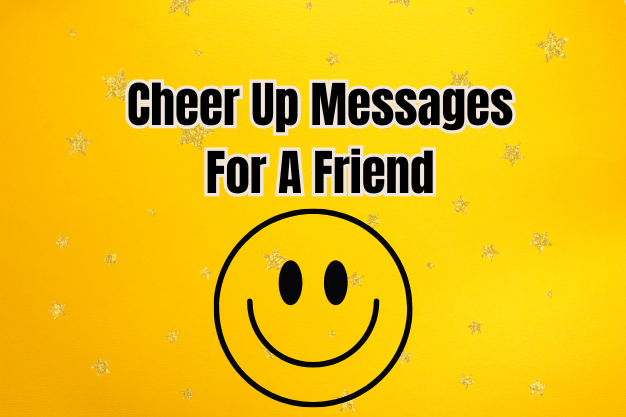 Cheer Up Messages For A Friend