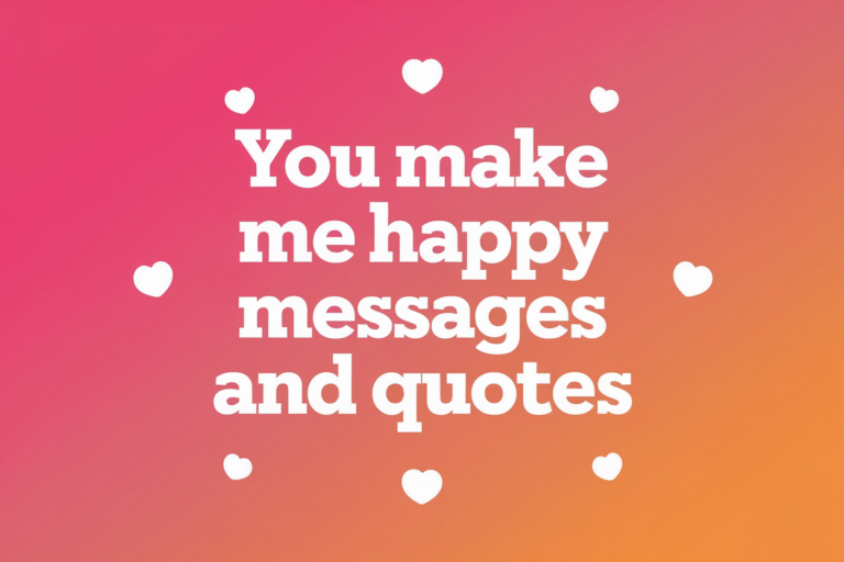 You make me happy messages and quotes
