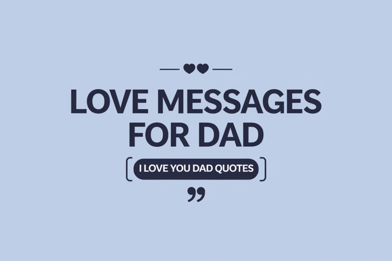 Love Messages for Dad – I Love You Dad Quotes