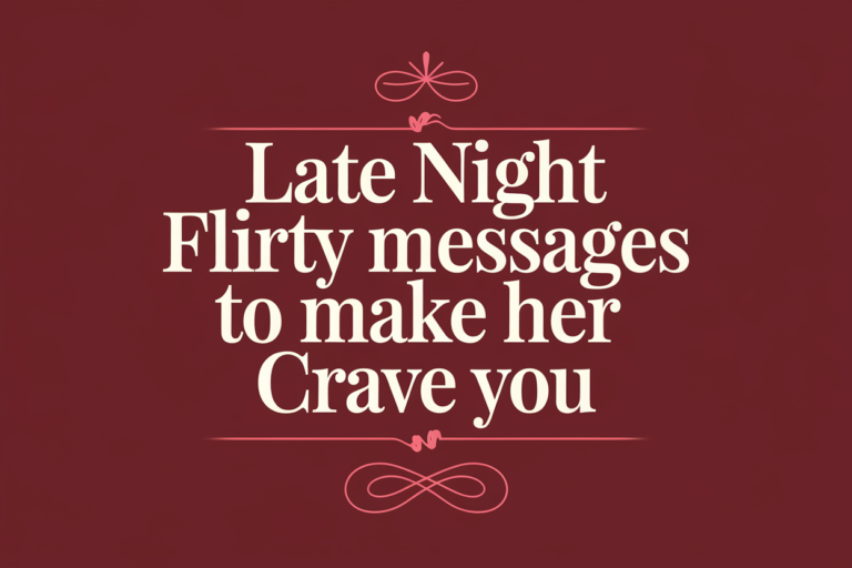 Late Night Flirty Messages To Make Her Crave You
