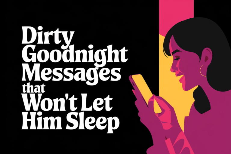 Dirty Goodnight Messages That Won’t Let Him Sleep