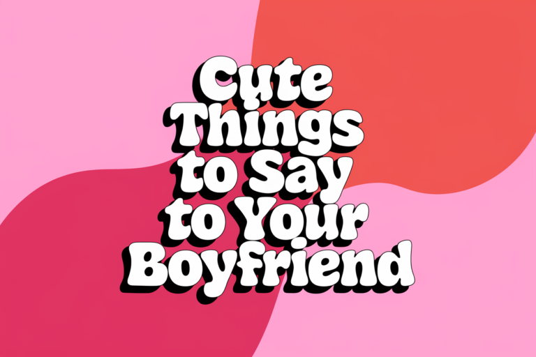 Cute Things To Say To Your Boyfriend