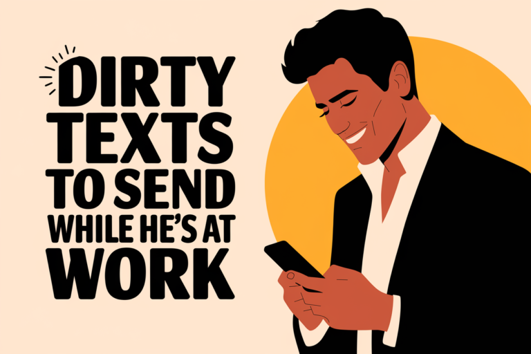 Dirty Texts To Send While He’s At Work 