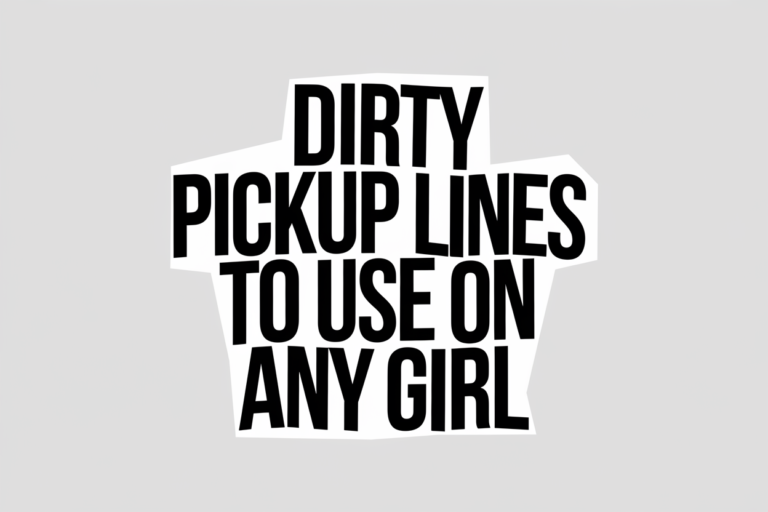 Dirty Pickup Lines To Use On Any Girl