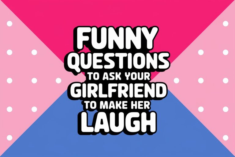 Funny Questions To Ask Your Girlfriend To Make Her Laugh